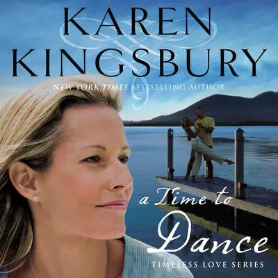 A Time to Dance Audibook, by Karen Kingsbury