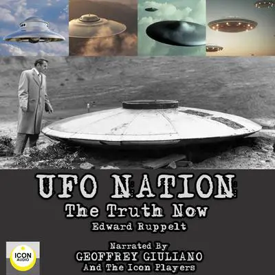 UFO Nation The Truth Now Audibook, by Edward Ruppelt