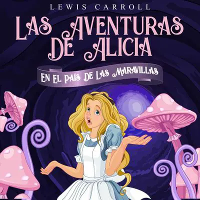 Las Aventuras De Alicia En El País De Las Maravillas Audibook, by Lewis Carroll