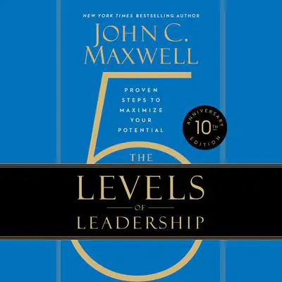 The 5 Levels of Leadership: Proven Steps to Maximize Your Potential Audibook, by John C. Maxwell