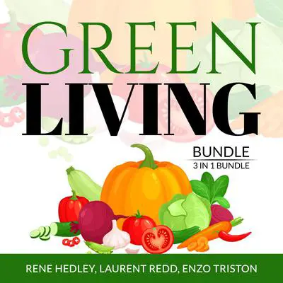 Green Living Bundle:: 3 in 1 Bundle, Creative Recycling Side, Go Zero Waste, and Living With a Green Heart  Audibook, by Laurent Redd