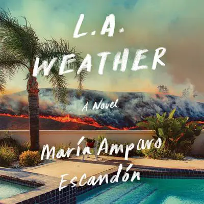 L.A. Weather: A Novel Audibook, by María Amparo Escandón