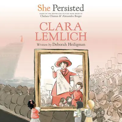 She Persisted: Clara Lemlich Audibook, by Deborah Heiligman