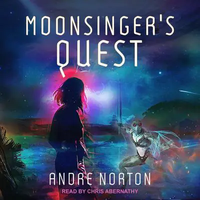 Moonsinger's Quest Audibook, by Andre Norton