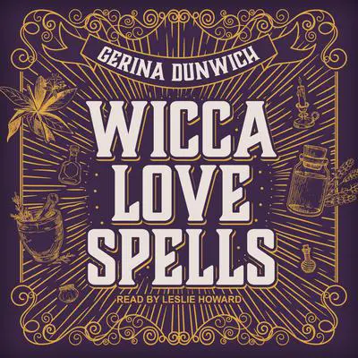 Wicca Love Spells Audibook, by Gerina Dunwich