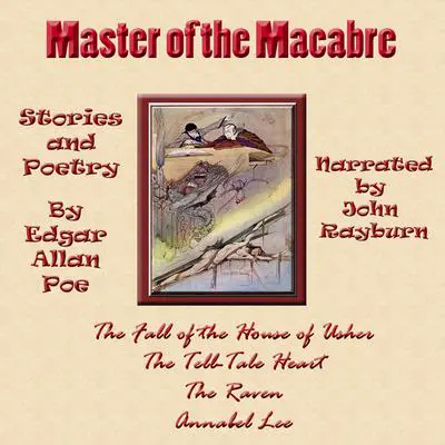 Master of the Macabre: Included: The Fall of the House of Usher, The Tell-Tale Heart, The Raven, and Annabel Lee Audibook, by Edgar Allan Poe