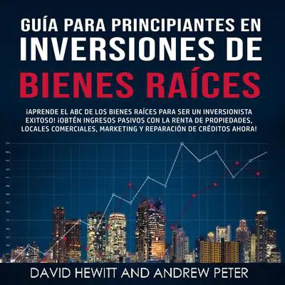 Guía para principiantes en Inversiones de Bienes Raíces. Audibook, by Andrew Peter