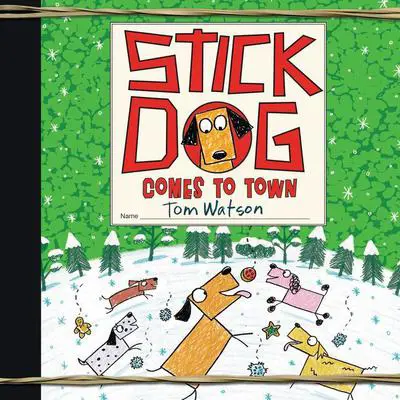 Stick Dog Comes to Town: A Christmas Holiday Book for Kids Audibook, by Tom Watson