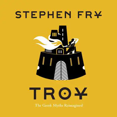 Troy: The Greek Myths Reimagined Audibook, by Stephen Fry