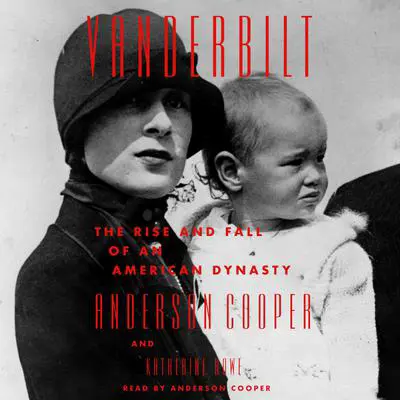 Vanderbilt: The Rise and Fall of an American Dynasty Audibook, by Anderson Cooper
