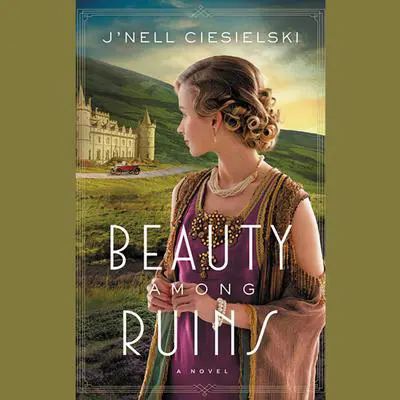 Beauty Among Ruins Audibook, by J’nell Ciesielski