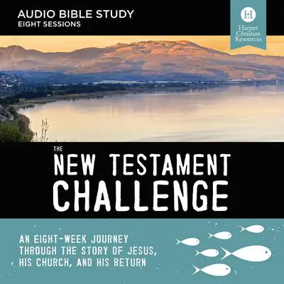 The New Testament Challenge: Audio Bible Studies: Enter the Story of Jesus’ Church and His Return Audibook, by Jeff Manion