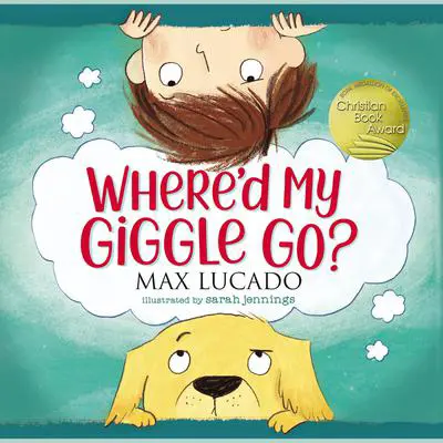 Where'd My Giggle Go? Audibook, by Max Lucado
