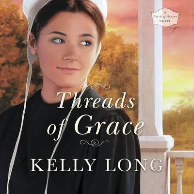 Threads of Grace Audibook, by Kelly Long