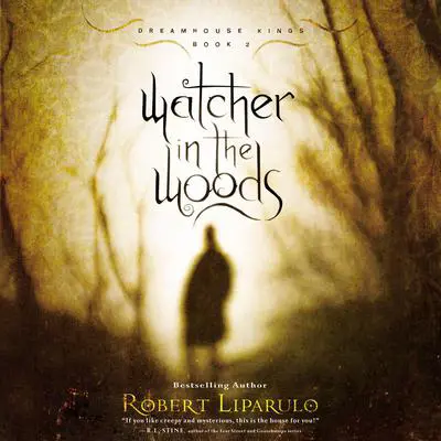 Watcher in the Woods: Dreamhouse Kings, Book #2 Audibook, by Robert Liparulo