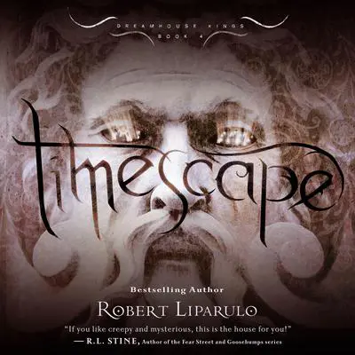 Timescape: Dreamhouse Kings, Book #4 Audibook, by Robert Liparulo