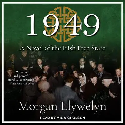 1949: A Novel of the Irish Free State Audibook, by Morgan Llywelyn