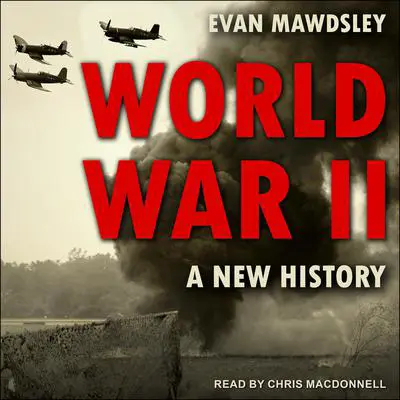 World War II: A New History Audibook, by Evan Mawdsley