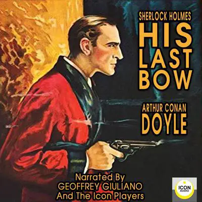 Sherlock Holmes His Last Bow Audibook, by Arthur Conan Doyle