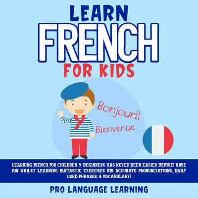 Learn French for Kids Audibook, by Pro Language Learning