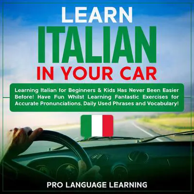 Learn Italian in Your Car Audibook, by Pro Language Learning