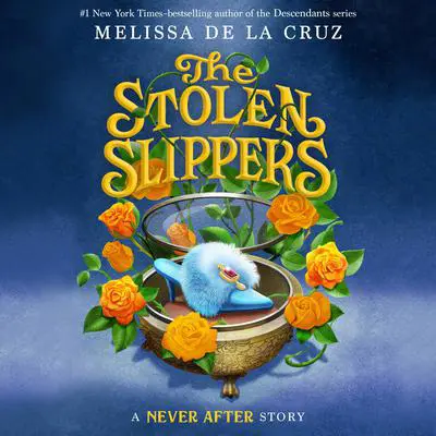 Never After: The Stolen Slippers Audibook, by Melissa de la Cruz