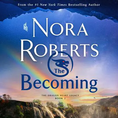 The Becoming: The Dragon Heart Legacy, Book 2 Audibook, by Nora Roberts