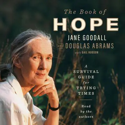 The Book of Hope: A Survival Guide for Trying Times Audibook, by Jane Goodall