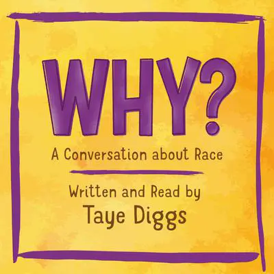 Why?: A Conversation about Race Audibook, by Taye Diggs