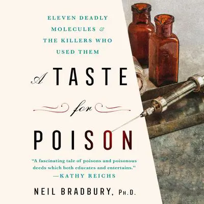 A Taste for Poison: Eleven Deadly Molecules and the Killers Who Used Them Audibook, by Neil Bradbury