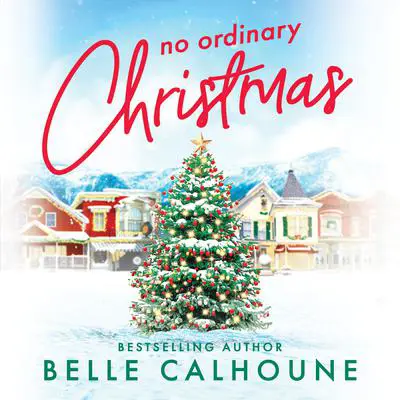 No Ordinary Christmas Audibook, by Belle Calhoune
