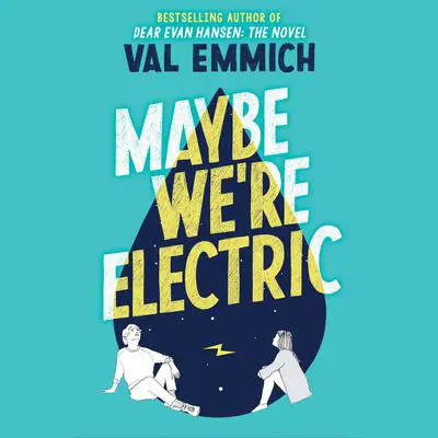 Maybe We're Electric Audibook, by Val Emmich