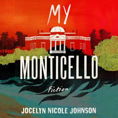 My Monticello: Fiction Audibook, by Jocelyn Nicole Johnson