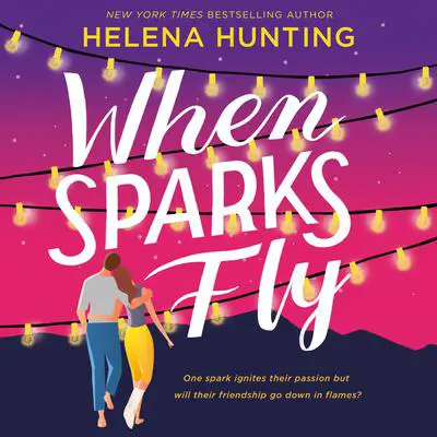 When Sparks Fly Audibook, by Helena Hunting