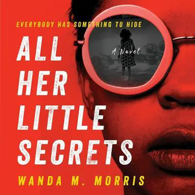 All Her Little Secrets: A Novel Audibook, by Wanda M. Morris