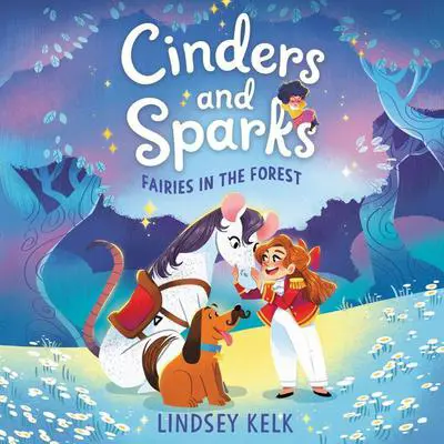 Cinders and Sparks #2: Fairies in the Forest Audibook, by Lindsey Kelk