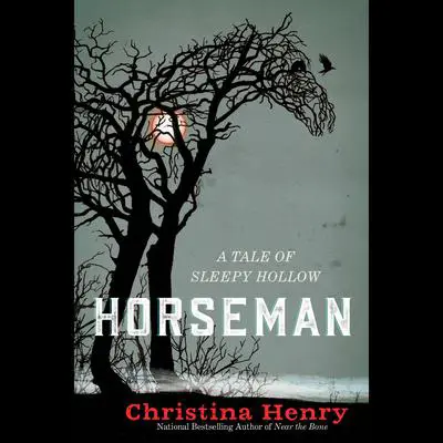 Horseman: A Tale of Sleepy Hollow Audibook, by Christina Henry