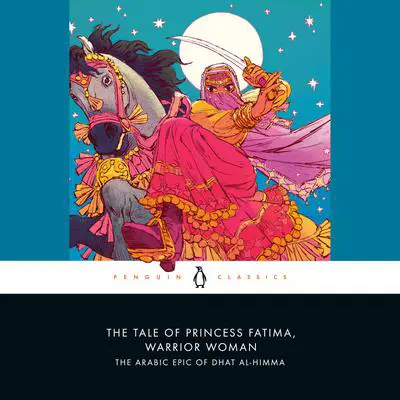 The Tale of Princess Fatima, Warrior Woman: The Arabic Epic of Dhat al-Himma Audibook, by Melanie Magidow