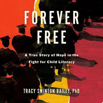 Forever Free: A True Story of Hope in the Fight for Child Literacy Audibook, by Tracy Swinton Bailey