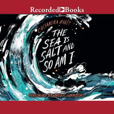 The Sea Is Salt and So Am I Audibook, by Cassandra Hartt