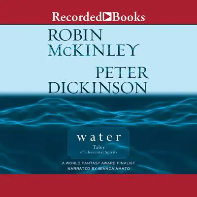 Water: Tales of Elemental Spirits Audibook, by Robin McKinley