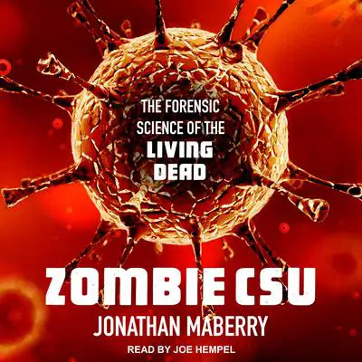Zombie CSU: The Forensic Science of the Living Dead Audibook, by Jonathan Maberry