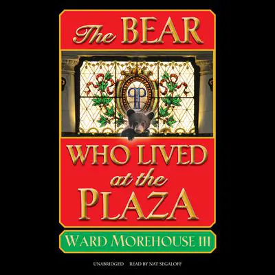 The Bear Who Lived at the Plaza Audibook, by Ward Morehouse