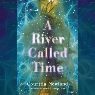 A River Called Time: A Novel Audibook, by Courttia Newland