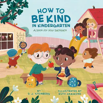 How to Be Kind in Kindergarten: A Book for Your Backpack Audibook, by D.J. Steinberg