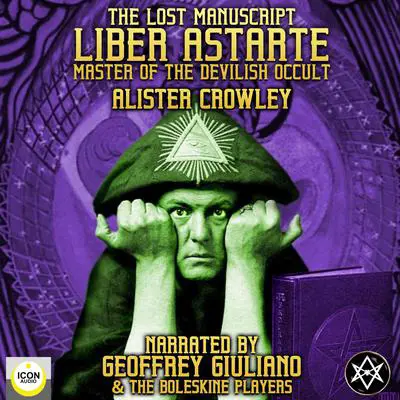 The Lost Manuscript Liber Astarte Master Of The Devilish Occult Audibook, by Aleister Crowley