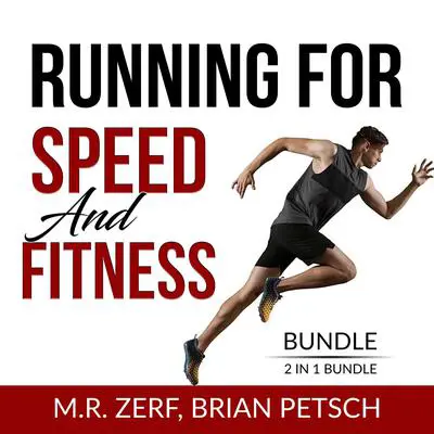 Running For Speed and Fitness Bundle, 2 IN 1 Bundle: 80/20 Running and Run Fast Audibook, by M.R. Zerf