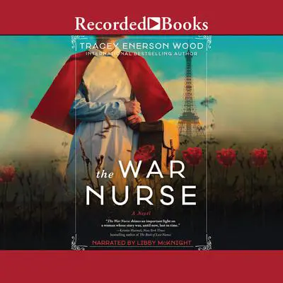 The War Nurse: A Novel Audibook, by Tracey Enerson Wood