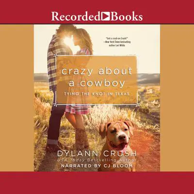 Crazy About a Cowboy Audibook, by Dylann Crush