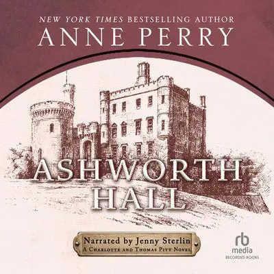 Ashworth Hall: A Charlotte and Thomas Pitt Novel  Audibook, by Anne Perry